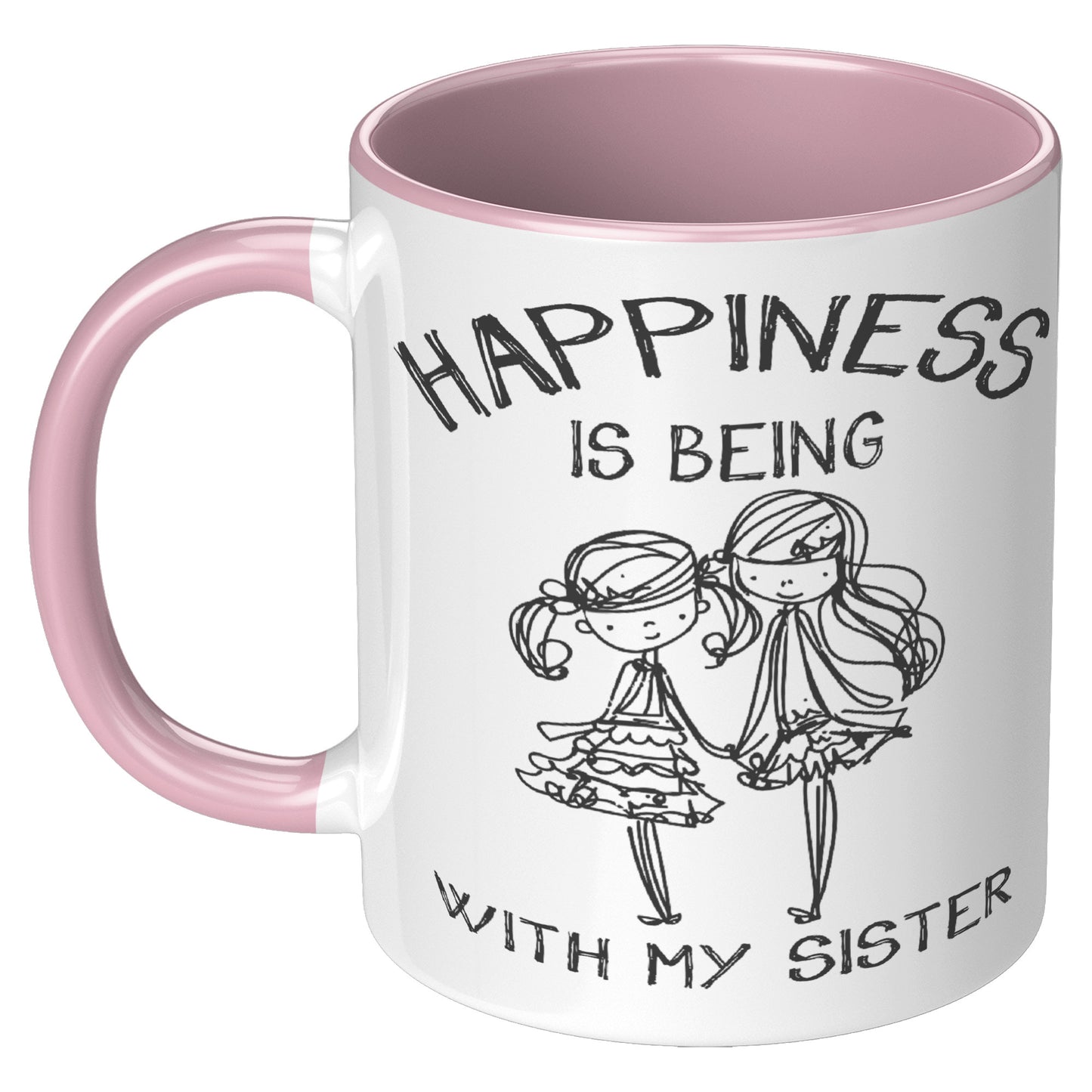 Happiness is Being With My Sister 11oz Mug