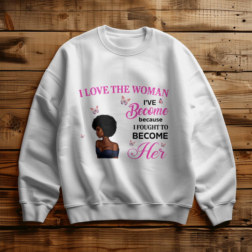 The Woman I have Become Sweatshirt